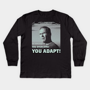 You improvise. You overcome. You adapt. Kids Long Sleeve T-Shirt